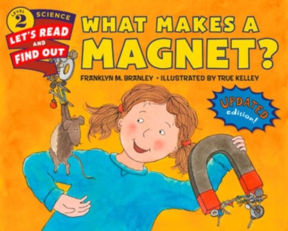 What Makes a Magnet?, Dr.                  Franklyn M. Branley - Paperback - 9780062338013