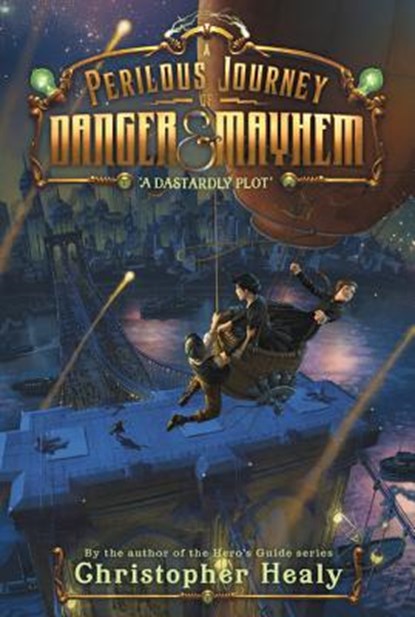 A Perilous Journey of Danger and Mayhem #1: A Dastardly Plot, Christopher Healy - Paperback - 9780062341983