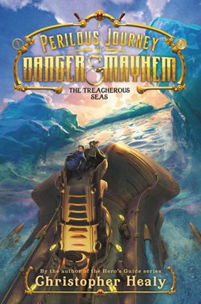 A Perilous Journey of Danger and Mayhem #2: The Treacherous Seas, Christopher Healy - Ebook - 9780062342027
