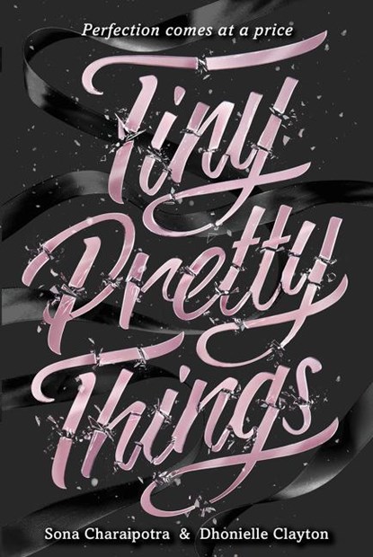 Charaipotra, S: Tiny Pretty Things, Sona Charaipotra ;  Dhonielle Clayton - Gebonden - 9780062342393