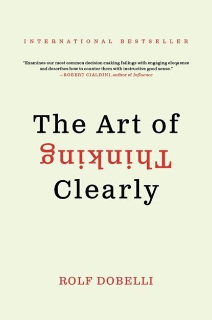 Art of Thinking Clearly, Rolf Dobelli - Paperback Pocket - 9780062343963