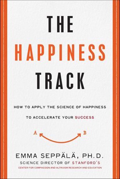 The Happiness Track, Emma Seppälä - Ebook - 9780062344021