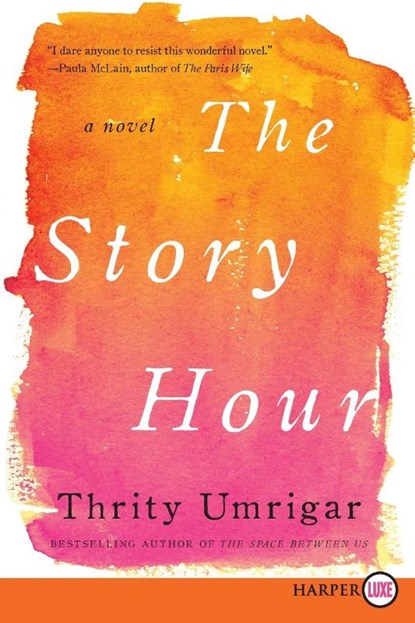 The Story Hour, Thrity Umrigar - Paperback - 9780062344120