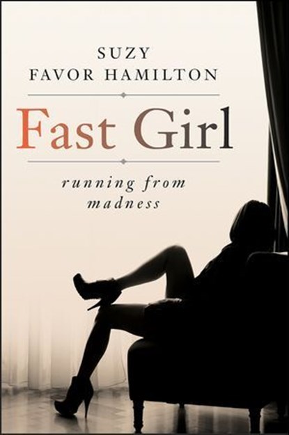 Fast Girl, Suzy Favor Hamilton ; Sarah Tomlinson - Ebook - 9780062346216