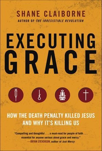 Executing Grace, Shane Claiborne - Ebook - 9780062347367