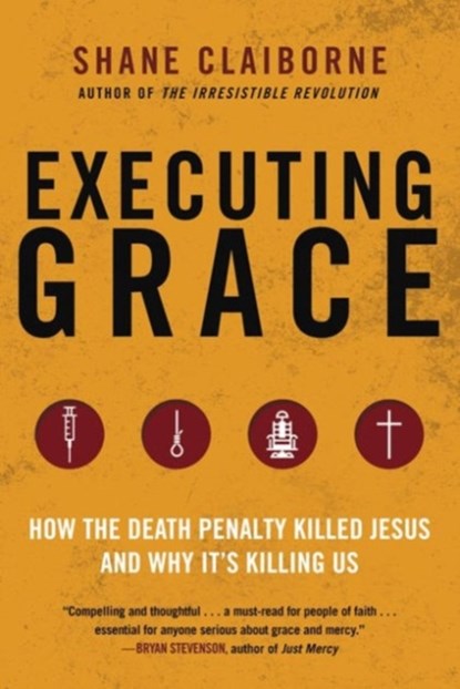 Executing Grace, Shane Claiborne - Paperback - 9780062347374
