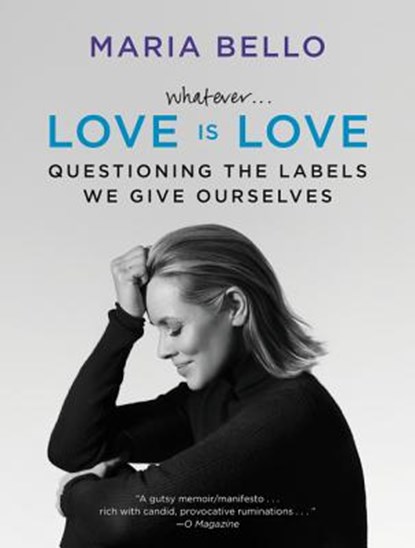 WHATEVERLOVE IS LOVE, Maria Bello - Paperback - 9780062351845