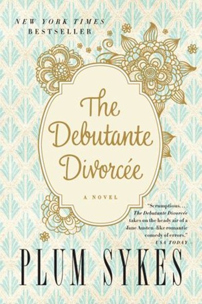 The Debutante Divorcee, Plum Sykes - Ebook - 9780062355836