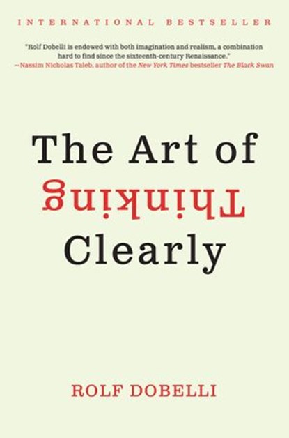 The Art of Thinking Clearly, Rolf Dobelli - Ebook - 9780062359803