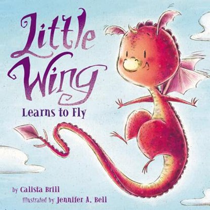 Little Wing Learns to Fly, Calista Brill - Gebonden - 9780062360335