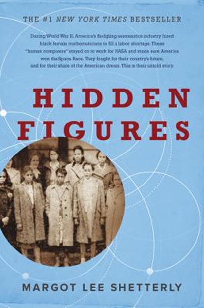 Hidden Figures: The American Dream and the Untold Story of the Black Women Mathematicians Who Helped Win the Space Race, Margot Lee Shetterly - Gebonden - 9780062363596