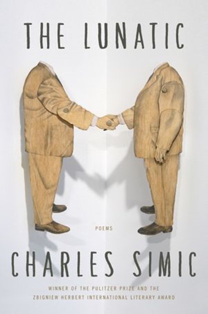 The Lunatic, Charles Simic - Ebook - 9780062364760
