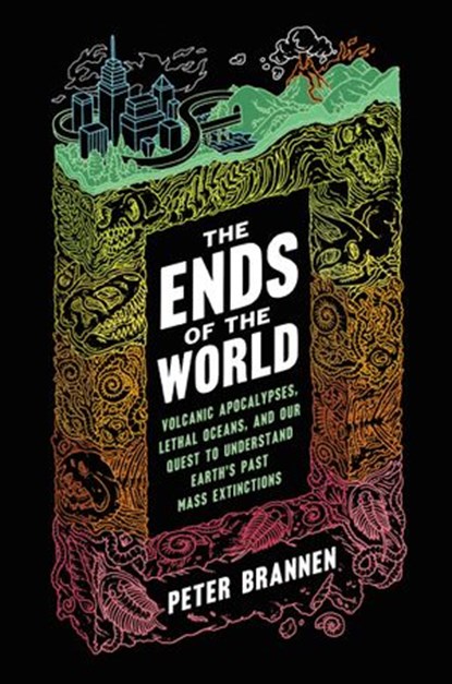 The Ends of the World, Peter Brannen - Ebook - 9780062364821