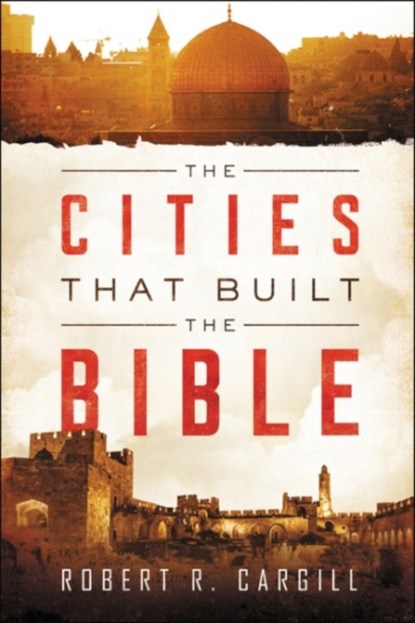 The Cities That Built The Bible, Robert Cargill - Paperback - 9780062366764