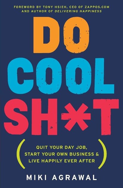 Do Cool Sh*t, Miki Agrawal - Paperback - 9780062366856