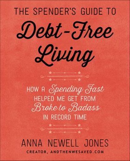 The Spender's Guide to Debt-Free Living, Anna Newell Jones - Ebook - 9780062367303