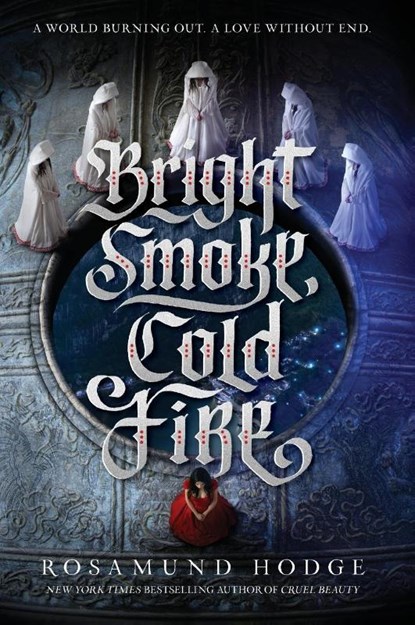 Bright Smoke, Cold Fire, Rosamund Hodge - Paperback - 9780062369420