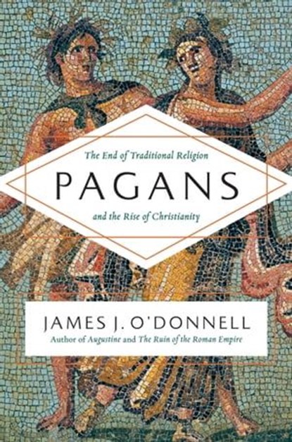 Pagans, James J. O'Donnell - Ebook - 9780062370716