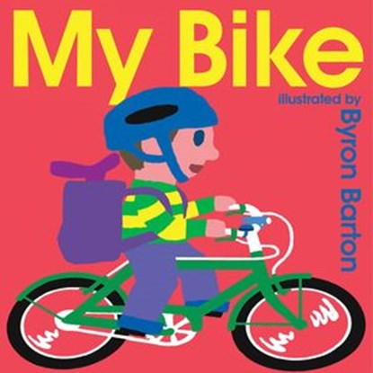 My Bike, Byron Barton - Ebook - 9780062371799