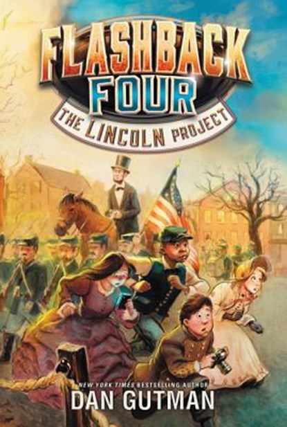 Flashback Four #1: The Lincoln Project, Dan Gutman - Paperback - 9780062374424