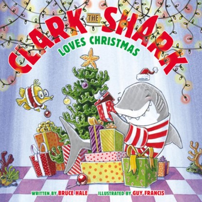 Clark the Shark Loves Christmas, Bruce Hale - Gebonden - 9780062374523