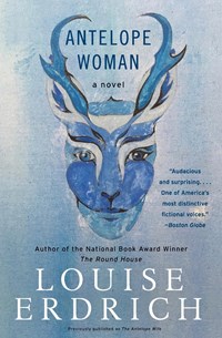 Antelope Woman | Louise Erdrich | 