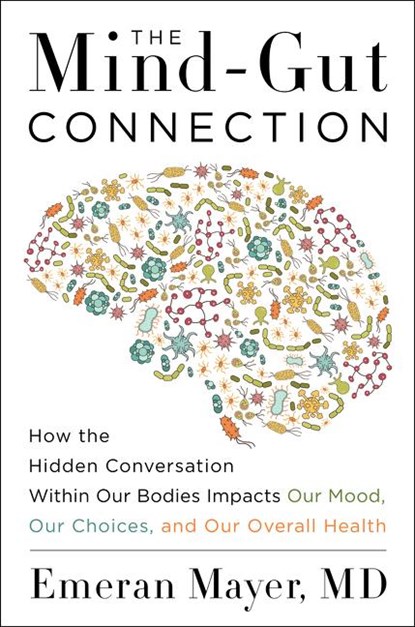 The Mind-Gut Connection, Emeran Mayer - Gebonden - 9780062376558