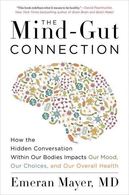 The Mind-Gut Connection, Emeran Mayer - Paperback - 9780062376589