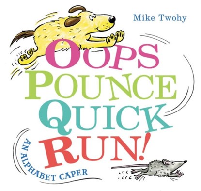 Oops, Pounce, Quick, Run!, Mike Twohy - Gebonden - 9780062377005
