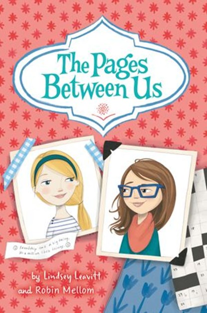 The Pages Between Us, Lindsey Leavitt ; Robin Mellom - Ebook - 9780062377739