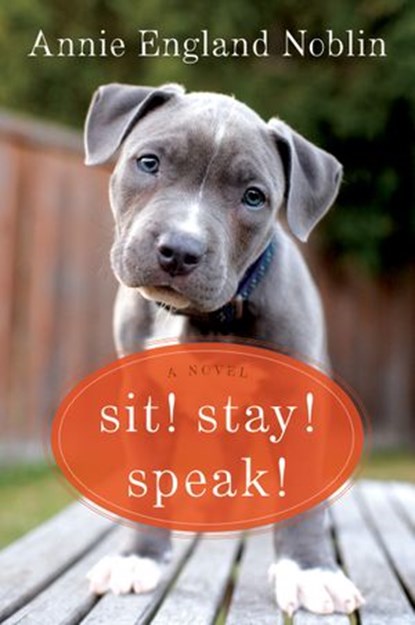 Sit! Stay! Speak!, Annie England Noblin - Ebook - 9780062379245