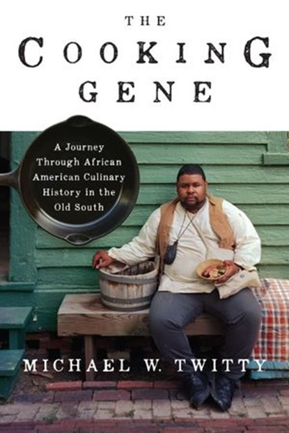 The Cooking Gene, Michael W. Twitty - Ebook - 9780062379283