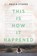 This Is How It Happened, STOKES,  Paula - Gebonden - 9780062379931
