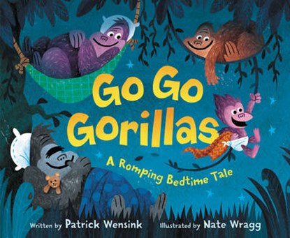Go Go Gorillas, Patrick Wensink ; Nate Wragg - Gebonden - 9780062381187