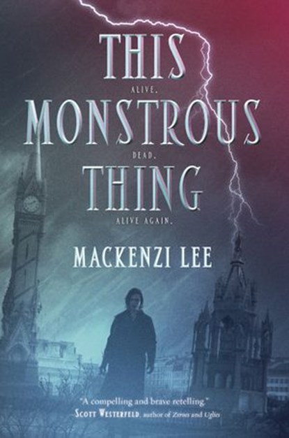 This Monstrous Thing, Mackenzi Lee - Ebook - 9780062382795