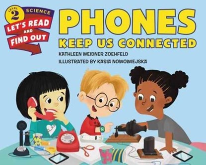Phones Keep Us Connected, Kathleen Weidner Zoehfeld - Paperback - 9780062386670