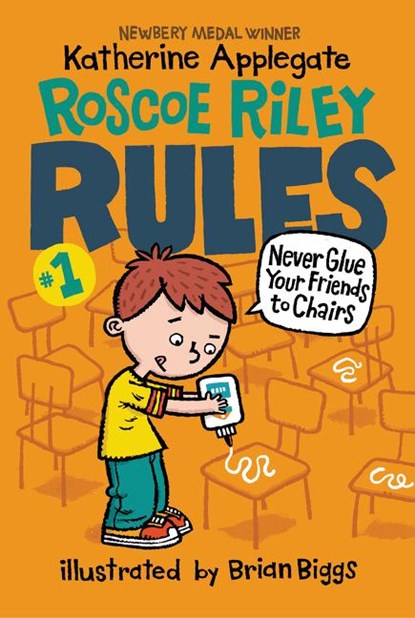 Roscoe Riley Rules #1: Never Glue Your Friends to Chairs, Katherine Applegate - Paperback - 9780062392480