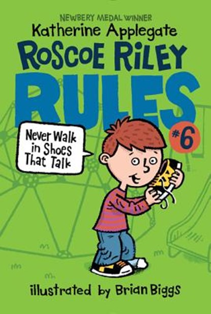 Roscoe Riley Rules #6: Never Walk in Shoes That Talk, Katherine Applegate - Paperback - 9780062392534