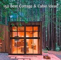 150 Best Cottage and Cabin Ideas | Francesc Zamora | 
