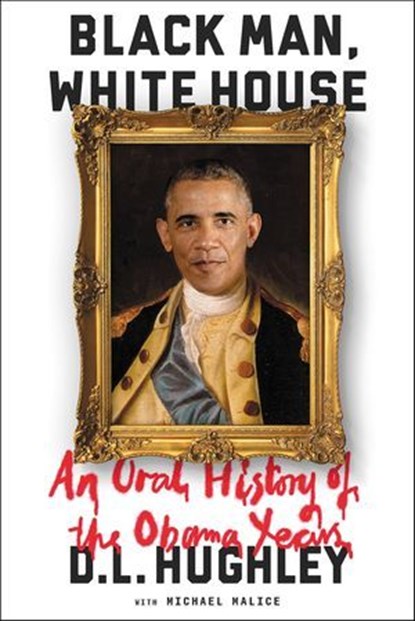 Black Man, White House, D. L. Hughley ; Michael Malice - Ebook - 9780062399816