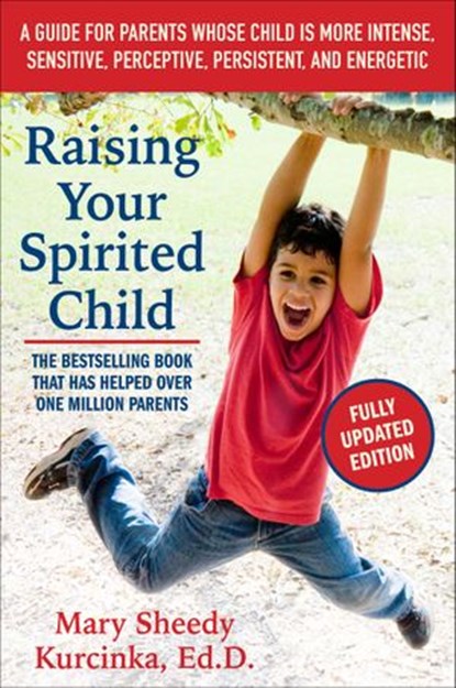 Raising Your Spirited Child, Third Edition, Mary Sheedy Kurcinka - Ebook - 9780062403070