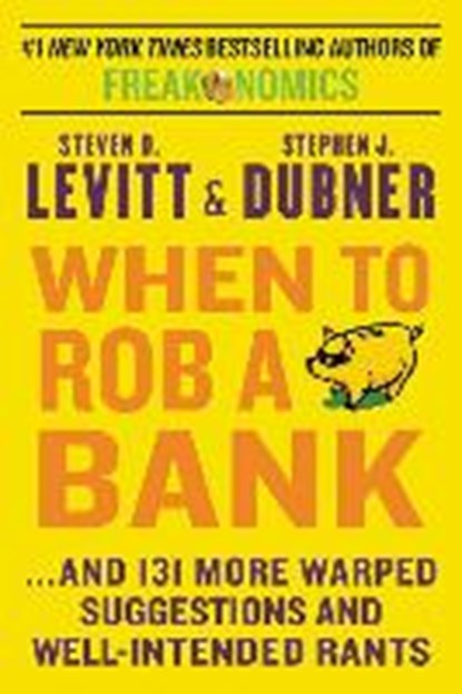 When to Rob a Bank, LEVITT,  Steven D. - Paperback - 9780062405333