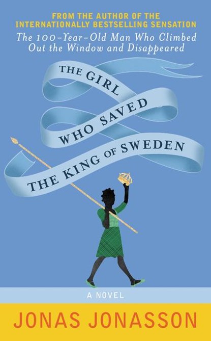 The Girl Who Saved the King of Sweden, Jonas Jonasson ; Rachel Willson-Broyles - Paperback - 9780062405418
