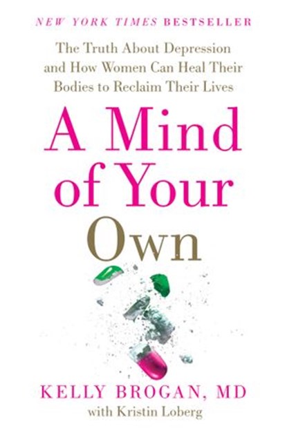 A Mind of Your Own, Kelly Brogan, M.D. ; Kristin Loberg - Ebook - 9780062405593