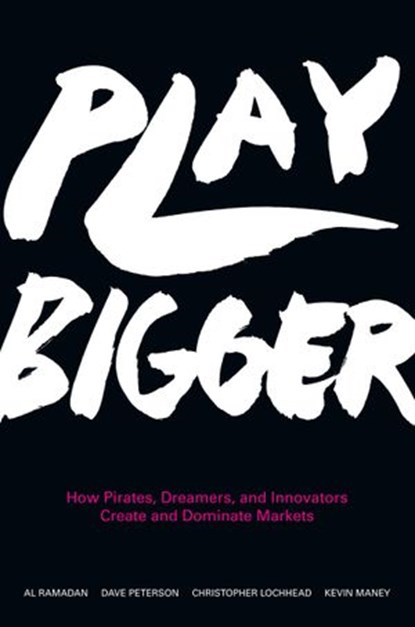 Play Bigger, Al Ramadan ; Dave Peterson ; Christopher Lochhead ; Kevin Maney - Ebook - 9780062407627