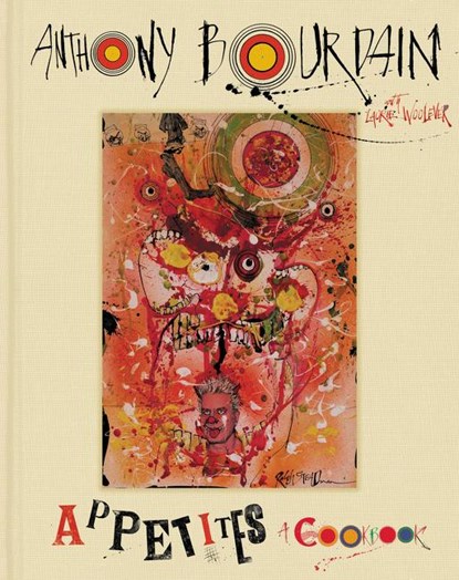 Appetites, Anthony Bourdain ;  Laurie Woolever - Gebonden Gebonden - 9780062409959