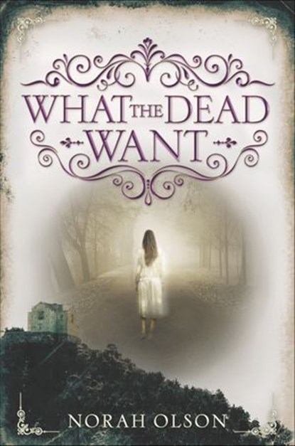 What the Dead Want, Norah Olson - Ebook - 9780062410139