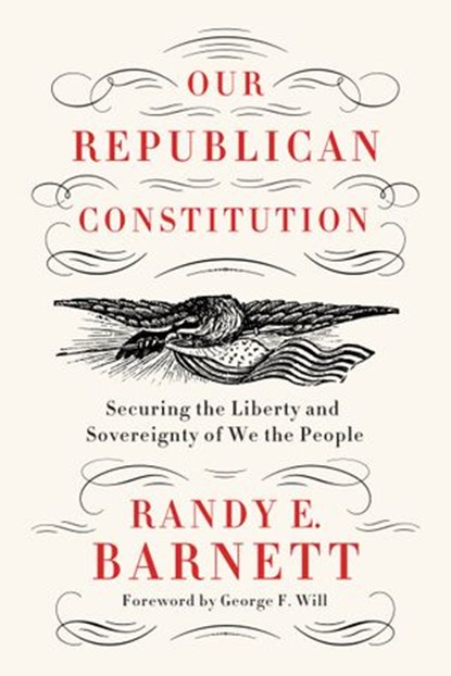 Our Republican Constitution, Randy E. Barnett - Ebook - 9780062412300
