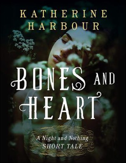 Bones and Heart, Katherine Harbour - Ebook - 9780062413000