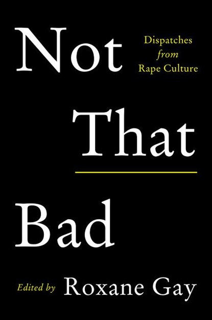 Not That Bad, Roxane Gay - Paperback - 9780062413512